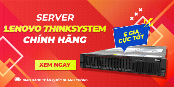 Máy chủ Lenovo ThinkSystem chính hãng